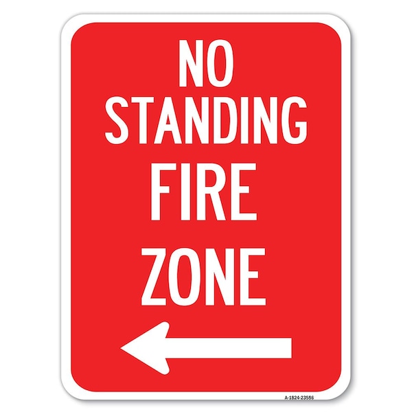 No Standing Fire Zone W/ Left Arrow Heavy-Gauge Alum Rust Proof Parking, 18" x 24", A-1824-23586